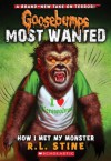 Goosebumps Most Wanted #3: How I Met My Monster (Goosebumps: Most Wanted) - R.L. Stine
