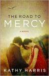 The Road to Mercy - Kathy Harris