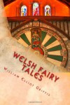 Welsh Fairy Tales - William Elliot Griffis