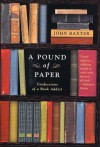 A Pound of Paper: Confessions of a Book Addict - John Baxter