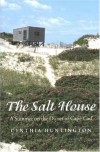 The Salt House: A Summer on the Dunes of Cape Cod - Cynthia Huntington