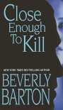 Close Enough To Kill - Beverly Barton