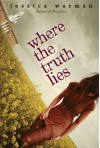 Where the Truth Lies - Jessica Warman