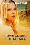 Down Among the Dead Men (Entangled Ignite) - Claire Baxter
