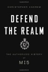 Defend the Realm: The Authorized History of MI5 - Christopher M. Andrew