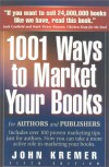 1001 Ways to Market Your Books: For Authors and Publishers - John Kremer