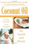 Coconut Oil: For Health and Beauty - Cynthia Holzapfel