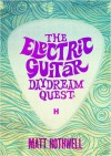 The Electric Guitar Daydream Quest - Matt Rothwell