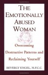The Emotionally Abused Woman: Overcoming Destructive Patterns and Reclaiming Yourself - Beverly Engel
