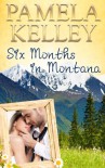 Six Months in Montana (Montana Sweet Western Romance Series) - Pamela M. Kelley