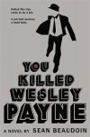 You Killed Wesley Payne - Sean Beaudoin