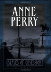 Slaves of Obsession (William Monk, #11) - Anne Perry
