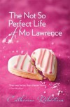 The Not So Perfect Life of Mo Lawrence - Catherine  Robertson