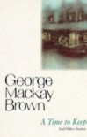 A Time To Keep And Other Stories (Flamingo Modern Classics) - George Mackay Brown