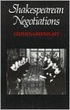Shakespearean Negotiations: The Circulation of Social Energy in Renaissance England - 