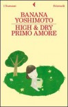High & Dry. Primo amore - Banana Yoshimoto, Gala Maria Follaco