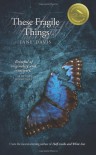 These fragile things - Jane    Davis