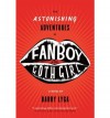 THE ASTONISHING ADVENTURES OF FANBOY AND GOTHICGIRL - Bary Lyga