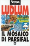 Il mosaico di Parsifal - Robert Ludlum