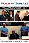 Peace with Justice?: War Crimes and Accountability in the Former Yugoslavia - Michael P. Scharf, Paul R. Williams