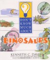 Don't Know Much about Dinosaurs - Kenneth C. Davis