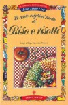 Le cento migliori ricette di riso e risotti. - TARENTINI TROIANI Luigi e Olga -