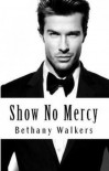 Show No Mercy - Bethany Walkers