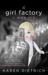 The Girl Factory: A Memoir - Karen Dietrich