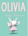 Olivia and the Fairy Princesses - Ian Falconer