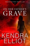 On Her Father's Grave (Rogue River Novella Book 1) - Kendra Elliot