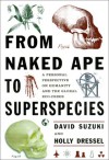 From Naked Ape To Superspecies: A Personal Perspective On Humanity And The Global Eco Crisis - David Suzuki, Holly Dressel