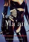 Yes, Ma'am Publisher: Cleis Press - Rachel Kramer Bussel