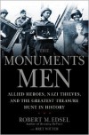 The Monuments Men: Allied Heroes, Nazi Thieves, and the Greatest Treasure Hunt in History - Robert M. Edsel,  With Bret Witter