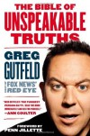 The Bible of Unspeakable Truths - Greg Gutfeld, Penn Jillette