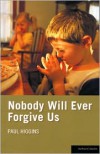 Nobody Will Ever Forgive Us - Paul Higgins
