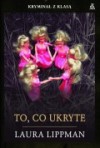 To, co ukryte - Laura Lippman