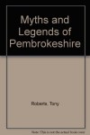 Myths and Legends of Pembrokeshire - Tony Roberts