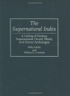 The Supernatural Index: A Listing Of Fantasy, Supernatural, Occult, Weird, And Horror Anthologies - Mike Ashley, William G. Contento