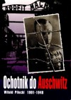 Ochotnik do Auschwitz. Witold Pilecki 1901-1948 - Adam Cyra