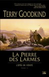 L'Épée de Vérité, tome 2 : La Pierre des Larmes - Terry Goodkind