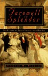 Farewell in Splendor: The Passing of Queen Victoria and Her Age - Jerrold M. Packard