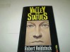 In the Valley of the Statues and Other Stories - Robert Holdstock