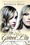 The Golden Lily: A Bloodlines Novel - Richelle Mead