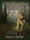 My Boyfriend Merlin (My Merlin, #1) - Priya Ardis