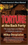 Torture at the Back Forty - Mike Dauplaise