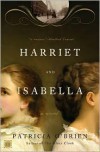 Harriet and Isabella: A Novel - Patricia O'Brien