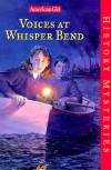 Voices at Whisper Bend (American Girl History Mysteries) - Katherine Ayres