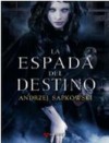 La espada del destino (La saga de Geralt de Rivia, #2) - José María Faraldo, Andrzej Sapkowski