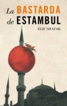 La Bastarda de Estambul - Elif Shafak, Sonia Tapia