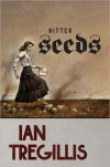 Bitter Seeds (Milkweed Triptych, #1) - Ian Tregillis